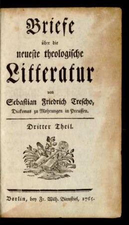 Dritter Theil.: Briefe über die neueste theologische Litteratur / von Sebastian Friedrich Trescho