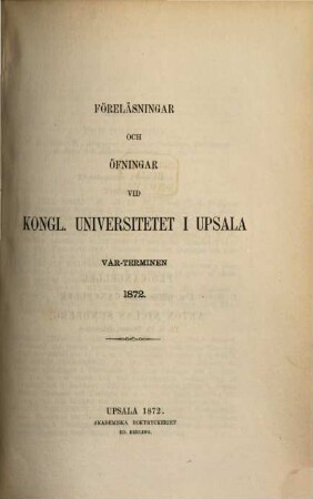 Föreläsningar och övningar vid Kungliga Universitetet i Uppsala. 1872, Vårterminen
