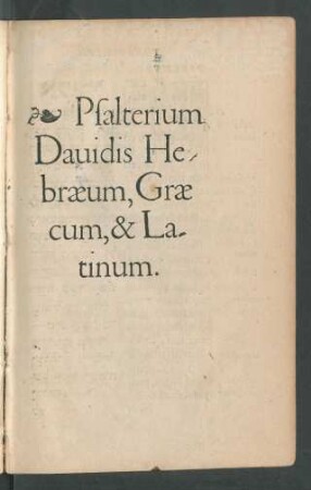 Psalterium Davidis Hebraeum, Graecum, & Latinum.