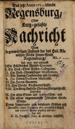 Das jetzt Anno 1723 lebende Regensburg, oder Kurtz-gefaßte Nachricht vom gegenwärtigen Zustand der des Heil. Römischen Reichs Freyen Stadt Regensburg