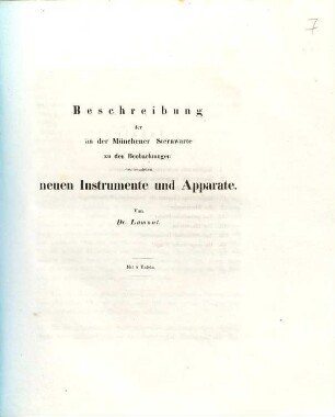 Beschreibung der an der Münchener Sternwarte zu den Beobachtungen verwendeten neuen Instrumente und Apparate