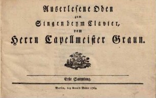 Auserlesene Oden zum Singen beym Clavier, vom Herrn Capellmeister Graun. 1