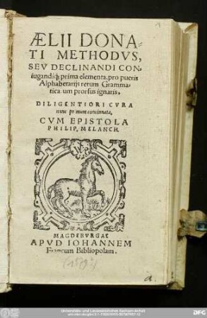 AELII DONA=||TI METHODVS,|| SEV DECLINANDI CON=||iugandi#́[que] prima elementa, pro pueris || Alphabe-||tarijs rerum Gramma=||ticarum prorsus ignaris.|| DILIGENTIORI CVRA || nunc primum concinnata.|| CVM EPISTOLA || PHILIP. MELANCH.||