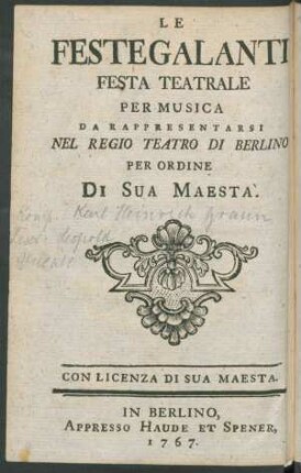 Die galanten Feste : ein Singespiel welches auf allergnädigsten Befehl Sr. Königl. Majest. von Preussen auf dem Königl. Schauplatz zu Berlin aufgeführet werden soll