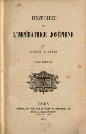 Histoire de l'impératrice Joséphine. I