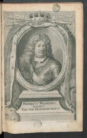 Fridericus Wilhelmus Magnus Elector Brandenburgicus.