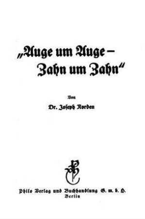 "Auge um Auge - Zahn um Zahn" : eine vielumstrittene Bibelstelle / von Joseph Norden