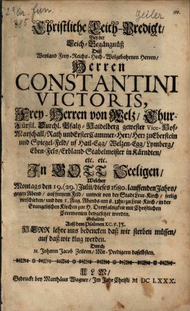 Christliche Leichpredigt bey der Leich-Begängnüß deß ... Constantini Victoris Frh. von Welz