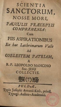 Scientia sanctorum nosse mori, pauculis præceptis comprehensa ...