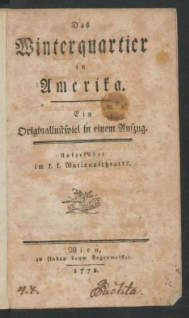 Das Winterquartier in Amerika. Ein Originallustspiel in einem Aufzug. : Aufgeführt im k. k. Nationaltheater
