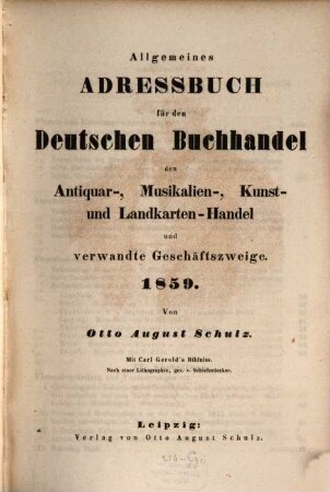 Allgemeines Adreßbuch für den deutschen Buchhandel, den Antiquar-, Colportage-, Kunst- Landkarten- und Musikalien-Handel sowie verwandte Geschäftszweige, 21. 1859