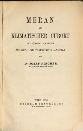 Meran als Klimatischer Curort mit Rücksicht auf dessen Molken- und Traubencur-Anstalt