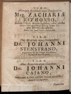 Viro ... Mag. Zachariae Lithovio, ... Dn. Johanni Stenstrand, ... Dn. Johanni Cajano, ... Mag. Simoni Forström, ... Mag. Erico Falandro, ... Dn. Georgio Rajaleen