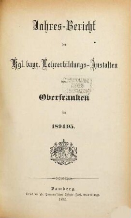 Jahres-Bericht der kgl. bayr. Lehrerbildungs-Anstalten von Oberfranken : für .... 21. 1894/95