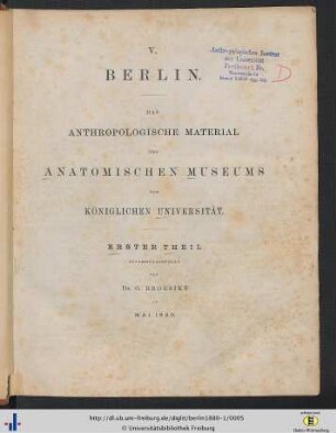 Erster Theil: Berlin: das anthropologische Material des Anatomischen Museums der Königlichen Universität zu Berlin