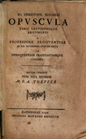 Io. Christoph. Macheri Opvscvla Varii Lectissimiqve Argvmenti