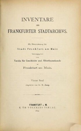 Inventare des Frankfurter Stadtarchivs : Mit Unterstützung der Stadt Frankfurt a/M. herausgg. vom Vereine für Geschichte und Alterthumskunde zu Frankfurt am Main, 4