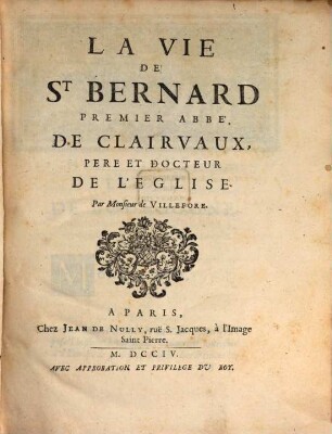 La Vie de S. Bernard ... Abbé de Clairvaux