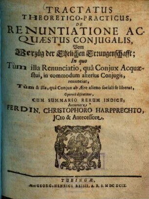 Tractatus theoretico-practicus, de renuntiatione ac quaestus coniugalis : = Vom Verzug der Ehelichen Errungenschafft