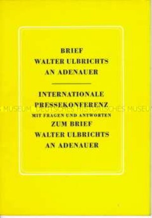 Dokumentation mit Brief Ulbrichts an Adenauer über Abrüstung und Friedensvertrag, Bericht über Pressekonferenz mit Ulbricht und internationalen Stellungnahmen