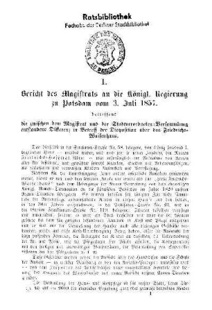 Bericht des Magistrats an die Königl. Regierung zu Potsdam vom 3. Juli 1857 : betreffend die zwischen dem Magistrat und der Stadtverordneten-Versammlung entstandene Differenz in Betreff der Disposition über das Friedrichs-Waisenhaus