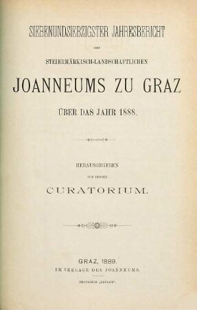 Jahresbericht des Steiermärkisch-Landschaftlichen Joanneums zu Graz : über das Jahr .... 77, 77. 1888