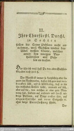 III. Ihro Churfürstl. Durchl. zu Sachßen sollen die Crone Pohlens nicht annehmen, weil Sachsen wieder das Uibel treffen könnte, welches unter den vorigen Verhältnißen mit Pohlen es trafen