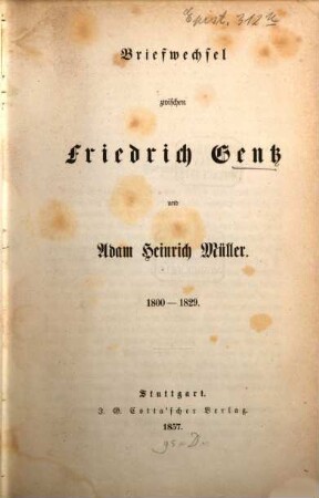 Briefwechsel zwischen Friedrich Gentz und Adam Heinrich Müller : 1800 - 1829