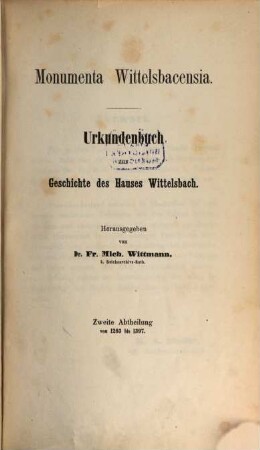 Monumenta Wittelsbacensia : Urkundenbuch zur Geschichte des Hauses Wittelsbach. 2, Von 1293 bis 1397