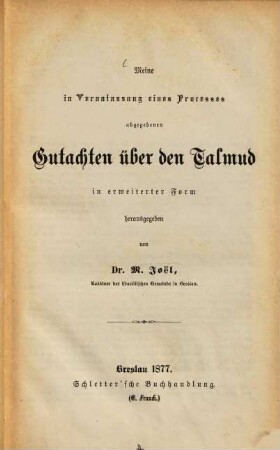 Meine in Veranlassung eines Processes abgegebenen Gutachten über den Talmud, in erweiterter Form herausgegeben von M. Joël