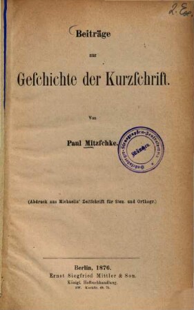 Beiträge zur Geschichte der Kurzschrift : Von Paul Mitzschke. 