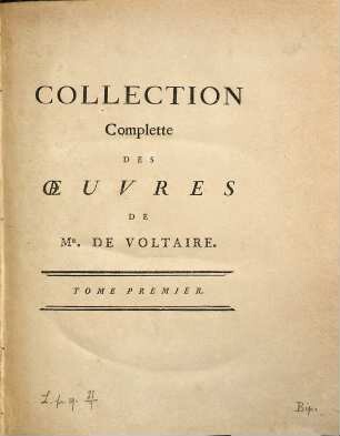 Collection Complette Des Oeuvres De Mr. De Voltaire, 1. La Henriade [u.a.]