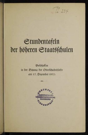 Stundentafeln der höheren Staatsschulen : Beschlossen in der Sitzung der Oberschulbehörde am 17. Dezember 1925