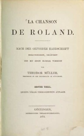 La Chanson de Roland : Nach der Oxforder Handschrift herausgegeben erläutert und mit einem Glossar versehen von Theodor Müller. 1