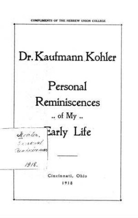 Personal Reminiscences of my early life / by Kaufmann Kohler