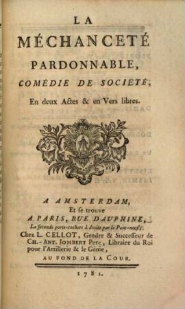 La Méchancete Pardonnable : Comédie De Societé, En deux Actes & en Vers libres