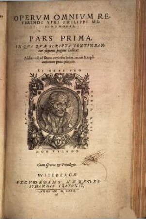 Opervm Omnivm Reverendi Viri Philippi Melanthonis, Pars ..., 1 : Additus est ad finem copiosus Index rerum & explicationum praecipuarum