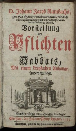 D. Johann Jacob Rambachs, Der Heil. Schrift Professoris Primarii ... Vorstellung der Pflichten des Sabbats : Mit einem dreyfachen Anhange