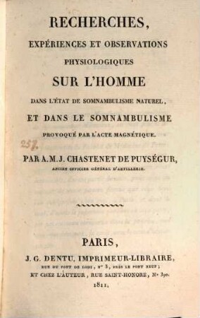 Recherches experiences et observations physiologiques sur l'homme dans l'etat de Somnabulisme naturel et dans le Somnabulisme provoqué par l'arte magnetique