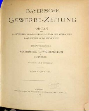 Bayerische Gewerbe-Zeitung : Organ des Bayerischen Gewerbemuseums und des Verbands Bayerischer Gewerbevereine. 7. 1894