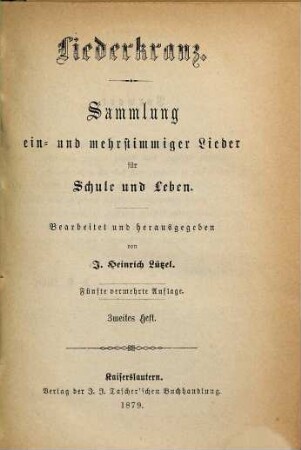 Liederkranz : Sammlung ein- u. mehrstimmiger Lieder für Schule und Leben, 2. Dreistimmige Lieder für die oberen Klassen der Volksschulen und für höhere Lehranstalten