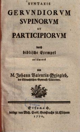 Syntaxis gervndiorvm svpinorvm et participiorvm : durch biblische Exempel erläutert