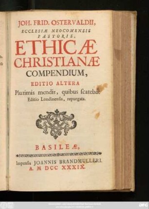 Joh. Frid. Ostervaldii, Ecclesiæ Neocomensis Pastoris, Ethicæ Christianæ Compendium