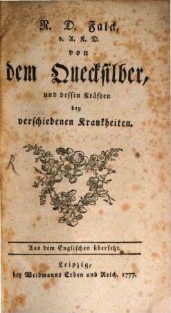 N. D. Falck, d. A. K. D. von dem Quecksilber, und dessen Kräften bey verschiedenen Krankheiten : Aus dem Englischen übersetzt
