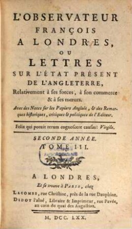 L' Observateur françois à Londres ou Lettres sur l'état présent de l'Angleterre ... relativement à ses forces, à son commerce et à ses moeurs. 2,3. 1770