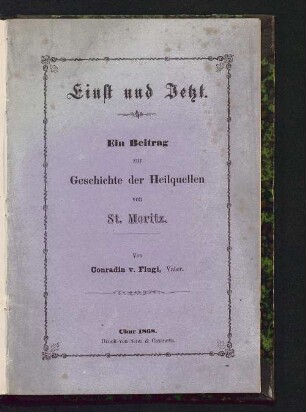 Einst und jetzt : ein Beitrag zur Geschichte der Heilquellen von St. Moritz