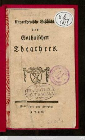 Unpartheyische Geschichte des Gothaischen Theaters