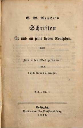 E. M. Arndt's Schriften für und an seine lieben Deutschen. 1