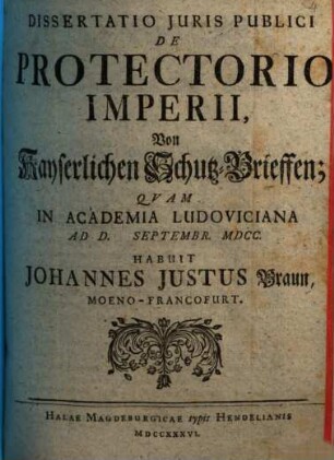 Diss. iuris publici de protectorio imperii, von kayserlichen Schutz-Brieffen