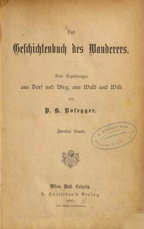 Das Geschichtenbuch des Wanderers : neue Erzählungen aus Dorf und Birg, aus Wald und Welt, 2